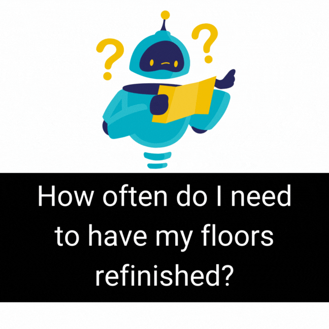 How often do I need to have my floors refinished?